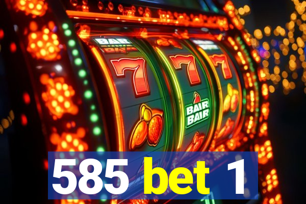 585 bet 1